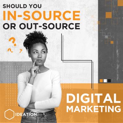 Insourcing vs Outsourcing the Digital Marketing Function of your Business